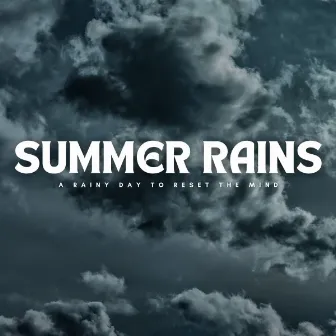 Summer Rains: A Rainy Day To Reset The Mind by Easy Listening Afternoon Music