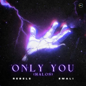 Only You (Halos) by Rebels