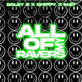 All Of My Ravers by MC Chippy