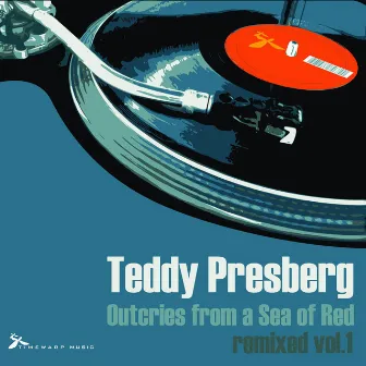 Outcries From A Sea Of Red Remixed Vol.1 by Teddy Presberg