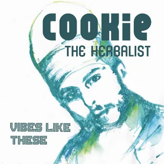 Vibes Like These by Cookie The Herbalist