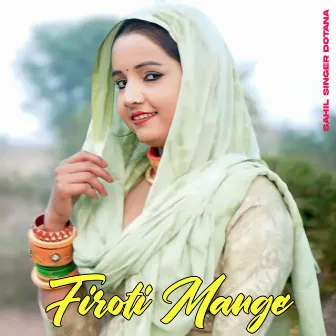 Firoti Mange by Sahil Singer Dotana