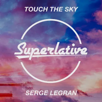 Touch the Sky by Serge Legran