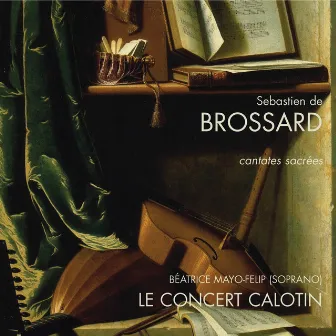 Brossard : Cantates spirituelles & Sonates d'église by Le Concert Calotin