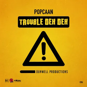 Trouble Deh Deh - Single by Dunw3ll