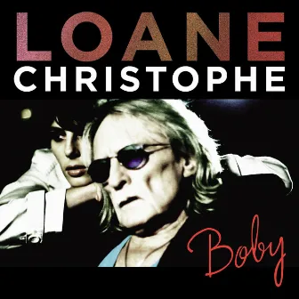 Boby (feat. Christophe) [Radio Edit] by Loane