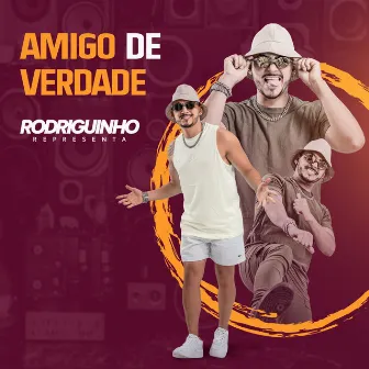 Amigo de Verdade by Rodriguinho Representa