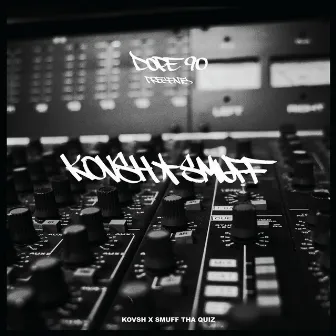 Kovsh X Smuff (EP) by DOPE90