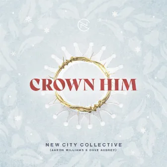 Crown Him (Glory in the Highest) by Dave Aubrey