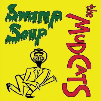 Swamp Soup by The Mudcats