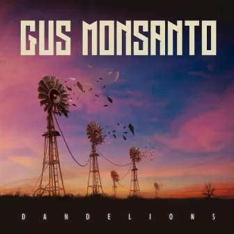 Dandelions by Gus Monsanto