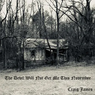 The Devil Will Not Get Me This November by Craig James