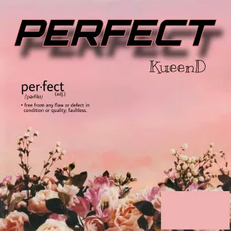 PERFECT by KueenD