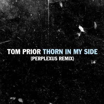 Thorn In My Side (Perplexus Remix) by Tom Prior