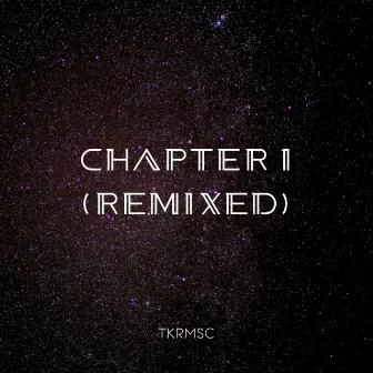 Chapter 1 (REMIXED) by TKRMSC