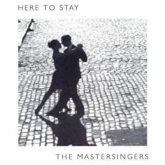 Here To Stay by The Master Singers