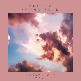 Chill & Sound Bank by Foggy Light Wave