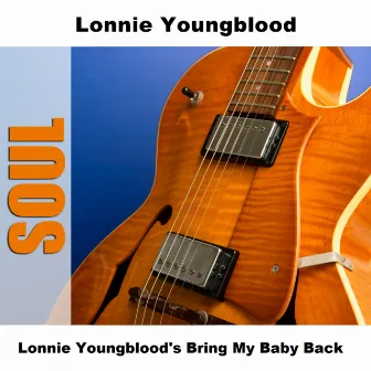 Lonnie Youngblood's Bring My Baby Back by Lonnie Youngblood