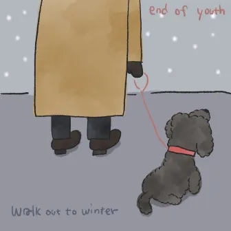 walk out to winter by end of youth