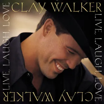 Live, Laugh, Love by Clay Walker