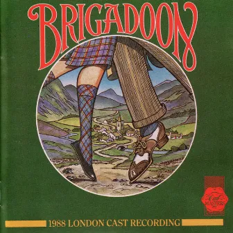 Brigadoon (1988 London Cast Recording) by Alan Jay Lerner