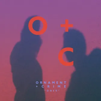 ONES by ORNAMENT AND CRIME