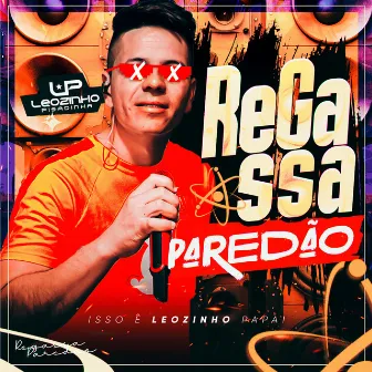 Isso É Leozinho Papai - Regassa Paredão by LEOZINHO PISADINHA