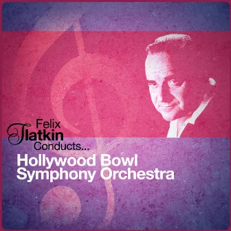 Felix Slatkin Conducts... Hollywood Bowl Symphony Orchestra by Felix Slatkin