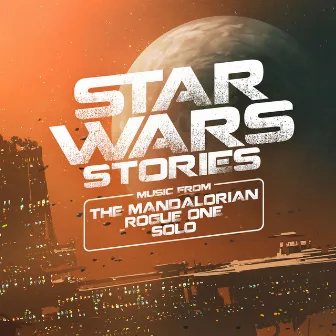 Star Wars Stories - Music from The Mandalorian, Rogue One and Solo by Ondrej Vrabec