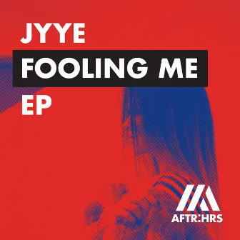 Fooling Me EP by Jyye