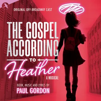 The Gospel According to Heather (Original Off Broadway Cast) by Paul Gordon