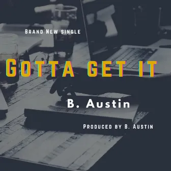 Gotta Get It by B. Austin