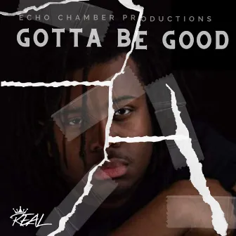 Gotta Be Good by R.E.A.L.252