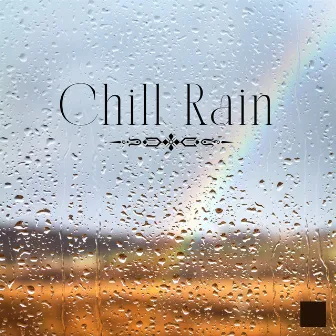 Chill Rain: Relaxing Music with Healing Rain Sounds for Meditation & Sleep by Healing Rain Music Zone