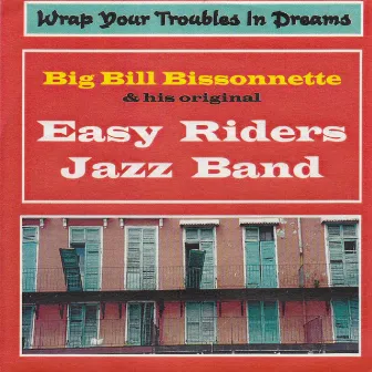 Wrap Your Troubles in Dreams by The Easy Riders Jazz Band