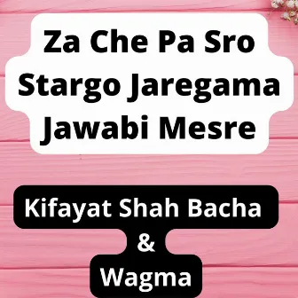 Za Che Pa Sro Stargo Jaregama Jawabi Mesre by Kifayat Shah Bacha