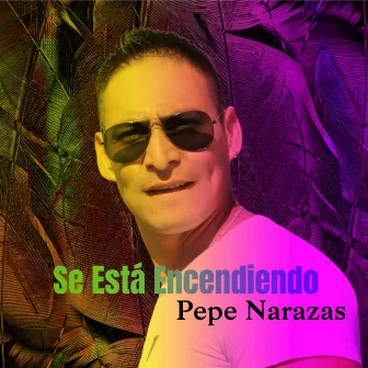 Se Esta Encendiendo by Pepe Narazas