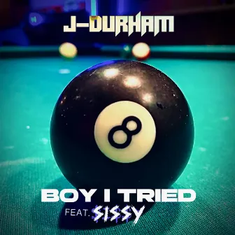 Boy I Tried by J - Durham