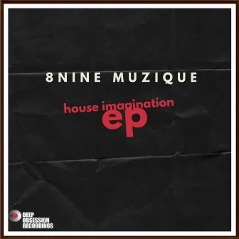 House Imagination EP by 8nine Muzique