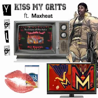 Kiss My Grits (Trail Blazer) [feat. Mad Max] - Single by Maxheat