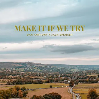 MAKE IT IF WE TRY by Dan Anthony