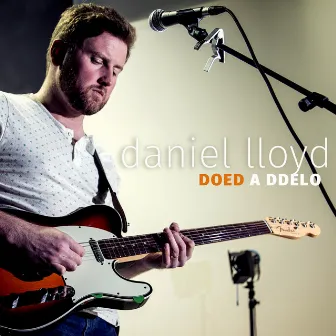 Doed a Ddelo by Daniel Lloyd