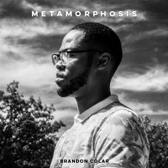 Metamorphosis by Brandon Colar