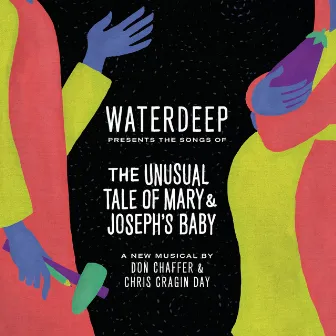 The Unusual Tale of Mary & Joseph’s Baby (Songs from the Musical) by Waterdeep