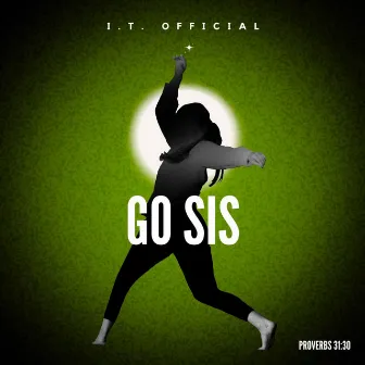 Go Sis by I.T. Official