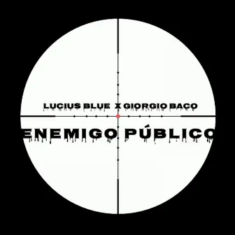 Enemigo Público by Lucius Blue