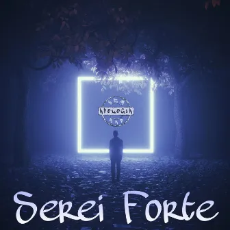 Serei Forte by Sem Apologia