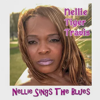 Nellie Sings the Blues by Nellie Tiger Travis