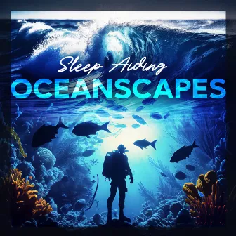 Sleep Aiding Oceanscapes by Ocean Waves Sleep Aid