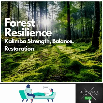 Forest Resilience - Kalimba Strength, Balance, Restoration by Therapy No Stress